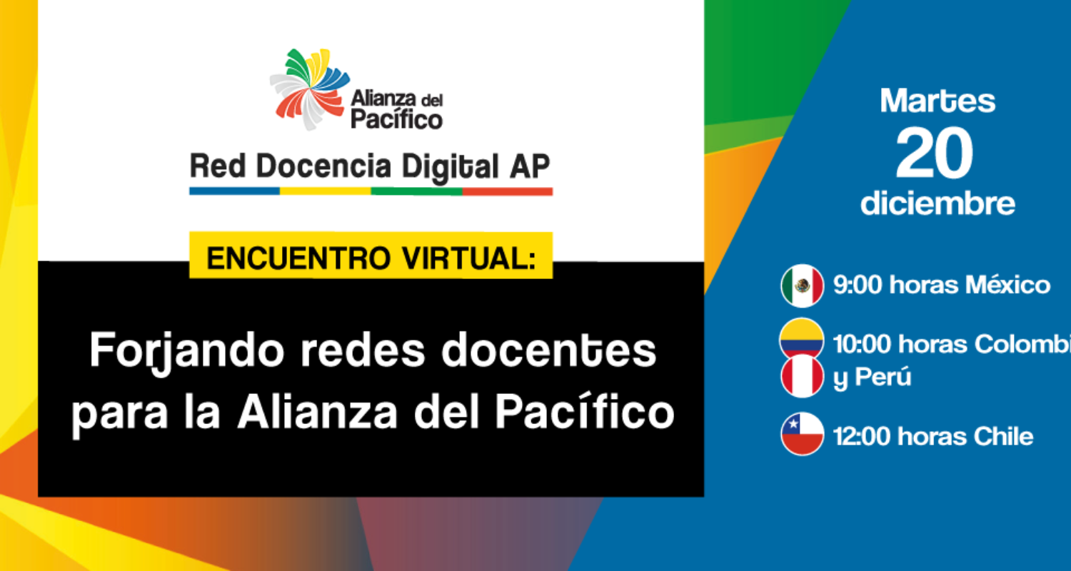 Profesores de Chile, Colombia, México y Perú, reflexionarán sobre competencias digitales en encuentro virtual “Forjando redes docentes para la Alianza del Pacífico”