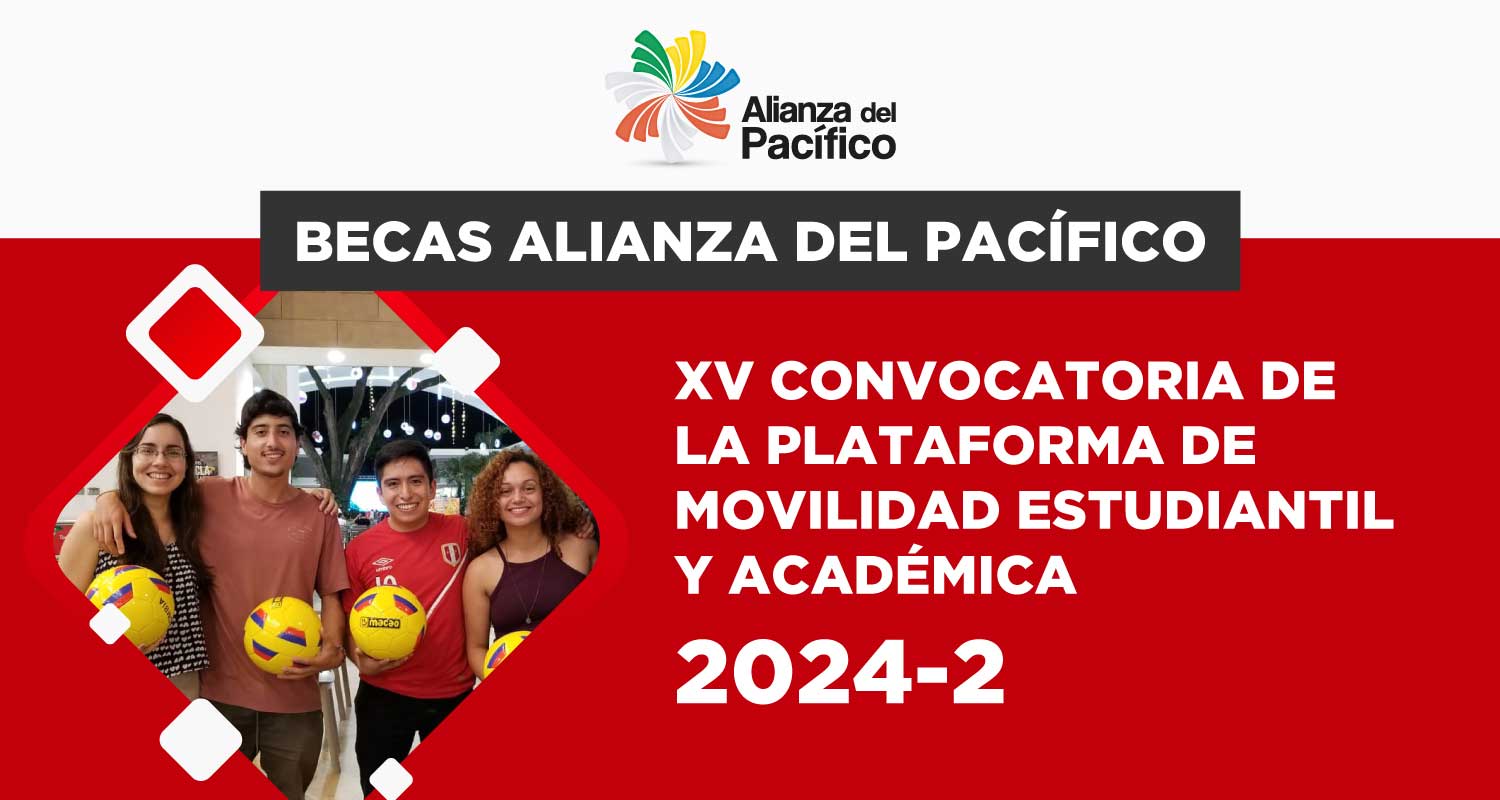 XV Convocatoria de la Plataforma de Movilidad Estudiantil y Académica de la Alianza del Pacífico 2024-2