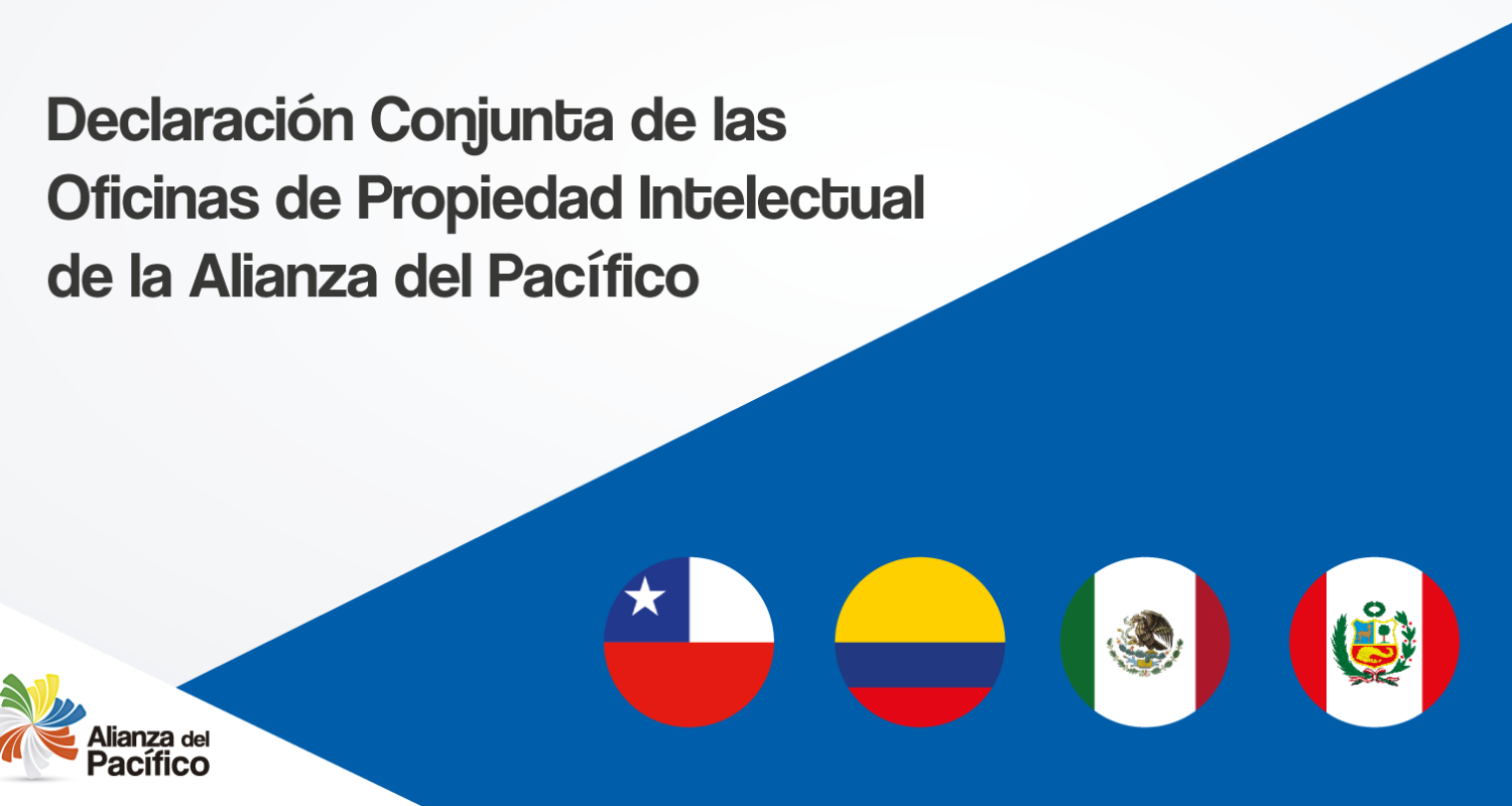 Declaración Conjunta de las Oficinas de Propiedad Intelectual de la Alianza del Pacífico